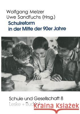 Schulreform in Der Mitte Der 90er Jahre: Strukturwandel Und Debatten Um Die Entwicklung Des Schulsystems in Ost- Und Westdeutschland