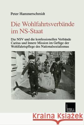 Die Wohlfahrtsverbände Im Ns-Staat: Die Nsv Und Die Konfessionellen Verbände Caritas Und Innere Mission Im Gefüge Der Wohlfahrtspflege Des Nationalsoz