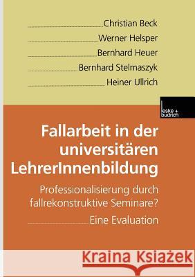 Fallarbeit in Der Universitären Lehrerinnenbildung: Professionalisierung Durch Fallrekonstruktive Seminare? Eine Evaluation