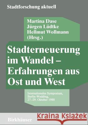 Stadterneuerung Im Wandel -- Erfahrungen Aus Ost Und West: Internationales Symposium, Berlin-Wedding, 27.-29. Oktober 1988