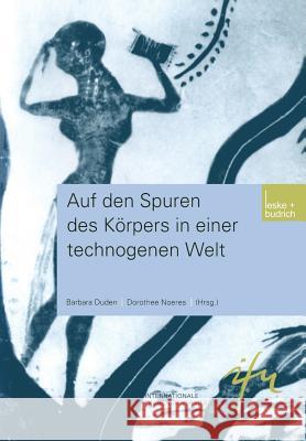 Auf Den Spuren Des Körpers in Einer Technogenen Welt