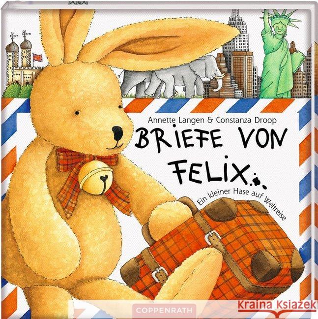 Briefe von Felix : Ein kleiner Hase auf Weltreise. Mit 6 echten Briefen und tollen Aufklebern