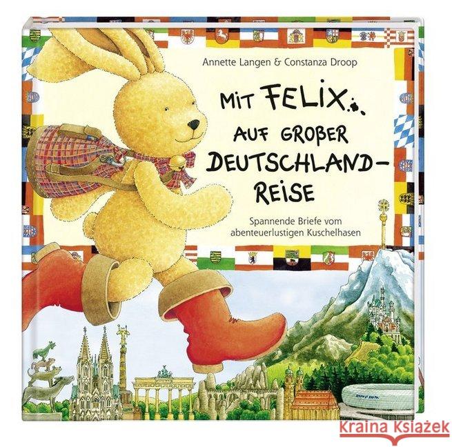 Mit Felix auf großer Deutschlandreise : Spannende Briefe vom abenteuerlustigen Kuschelhasen
