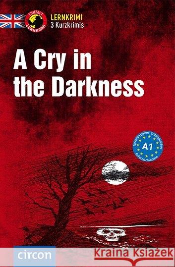 A Cry in the Darkness : Lernkrimi Kurzkrimi Englisch A1