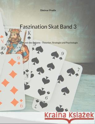 Faszination Skat Band 3: Die Kunst des Reisens - Theorien, Strategie und Psychologie