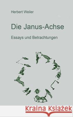 Die Janus-Achse: Essays und Betrachtungen