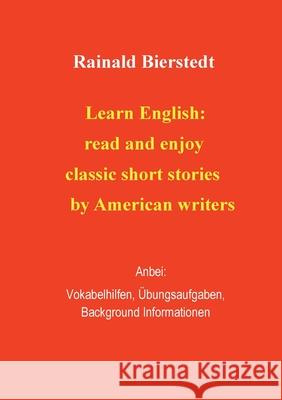Learn English: read and enjoy classic short stories. Band 2.: Anbei - Vokabelhilfen, ?bungsaufgaben, Background Information.