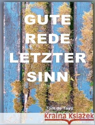 Gute Rede, Letzter Sinn! Von Der Unkontrollierbaren Selbstverst?ndlichkeit Der Liebe Und Anderen Unendlichen Dingen: 14 Beispiele f?r Erweiterte Sachl