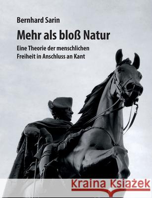 Mehr als blo? Natur: Eine Theorie der menschlichen Freiheit in Anschluss an Kant