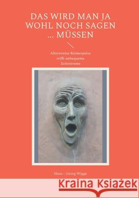 Das wird man ja wohl noch sagen ... m?ssen: Altersweise Reimespeise trifft unbequeme Zeitextreme