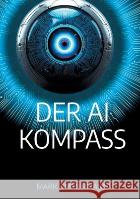 Der AI Kompass: Strategien, Tools und Workflows f?r alle, die mit KI nicht nur arbeiten, sondern gestalten wollen