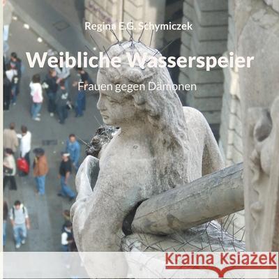 Weibliche Wasserspeier: Frauen gegen D?monen