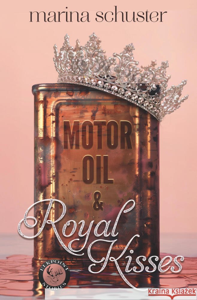 Motor Oil & Royal Kisses (Elkpoint Stories)
