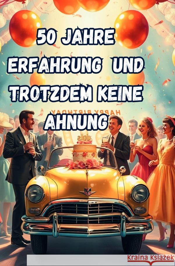 50 Jahre Erfahrung und Trotzdem Keine Ahnung