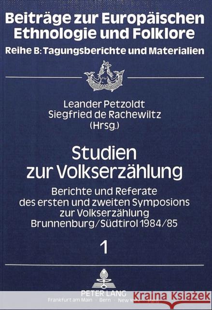 Studien Zur Volkserzaehlung: Berichte Und Referate Des Ersten Und Zweiten Symposions Zur Volkserzaehlung Brunnenburg/Suedtirol 1984/85