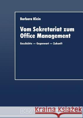 Vom Sekretariat Zum Office Management: Geschichte -- Gegenwart -- Zukunft