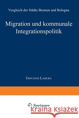 Migration Und Kommunale Integrationspolitik: Vergleich Der Städte Bremen Und Bologna