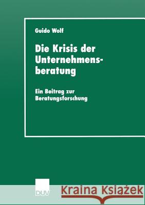 Die Krisis Der Unternehmensberatung: Ein Beitrag Zur Beratungsforschung