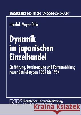 Dynamik Im Japanischen Einzelhandel: Einführung, Durchsetzung Und Fortentwicklung Neuer Betriebstypen 1954 Bis 1994