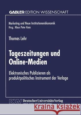 Tageszeitungen Und Online-Medien: Elektronisches Publizieren ALS Produktpolitisches Instrument Der Verlage