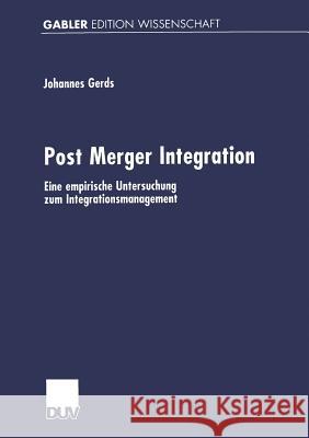 Post Merger Integration: Eine Empirische Untersuchung Zum Integrationsmanagement