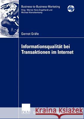Informationsqualität Bei Transaktionen Im Internet: Eine Informationsökonomische Analyse Der Bereitstellung Und Verwendung Von Informationen Im Intern