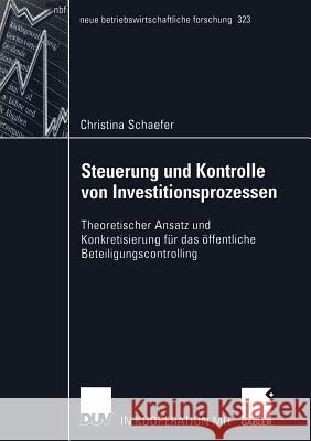 Steuerung Und Kontrolle Von Investitionsprozessen: Theoretischer Ansatz Und Konkretisierung Für Das Öffentliche Beteiligungscontrolling