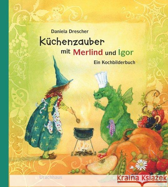 Küchenzauber mit Merlind und Igor : Ein Kochbilderbuch