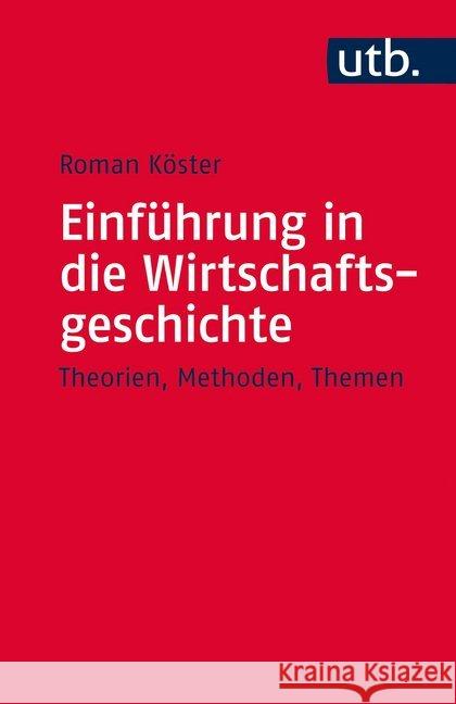 Einführung in die Wirtschaftsgeschichte : Theorien, Methoden, Themen