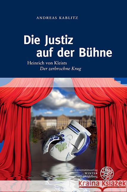 Die Justiz Auf Der Buhne: Heinrich Von Kleists 'Der Zerbrochne Krug'. Mit Einem Exkurs Zur Theorie Von Metapher, Metonymie Und Symbol
