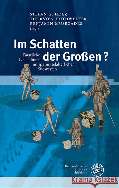 Im Schatten Der Grossen?: Furstliche Nebenlinien Im Spatmittelalterlichen Sudwesten