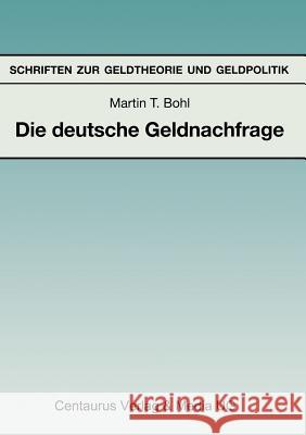 Die Deutsche Geldnachfrage: Empirische Ergebnisse Zu Den Eigenschaften Von Feedback- Und Forward-Looking-Geldnachfragemodellen