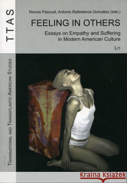 Feeling in Others: Essays on Empathy and Suffering in Modern American Culture