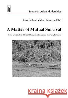 A Matter of Mutual Survival: Social Organization of Forest Management in Central Sulawesi, Indonesia