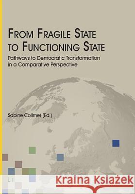 From Fragile State to Functioning State: Pathways to Democratic Transformation in a Comparative Perspective