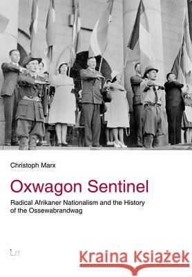 Oxwagon Sentinel : Radical Afrikaner Nationalism and the History of the Ossewabrandwag