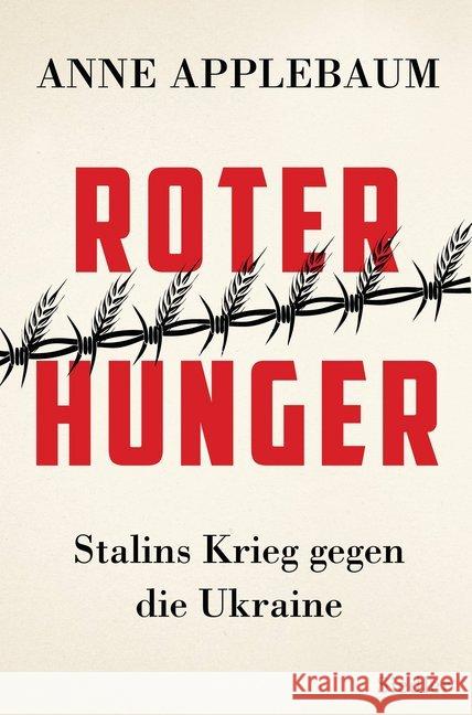 Roter Hunger : Stalins Krieg gegen die Ukraine