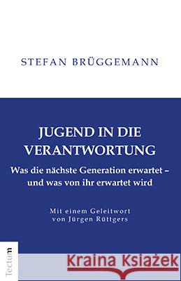 Jugend in Die Verantwortung: Was Die Nachste Generation Erwartet - Und Was Von Ihr Erwartet Wird