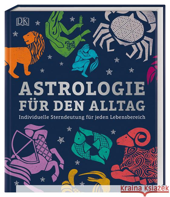 Astrologie für den Alltag : Individuelle Sterndeutung für jeden Lebensbereich