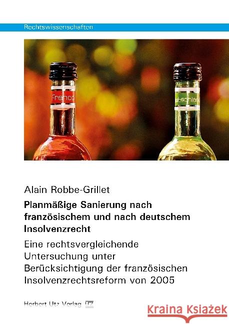 Planmäßige Sanierung nach französischem und nach deutschem Insolvenzrecht : Eine rechtsvergleichende Untersuchung unter Berücksichtigung der französischen Insolvenzrechtsreform von 2005. Dissertations