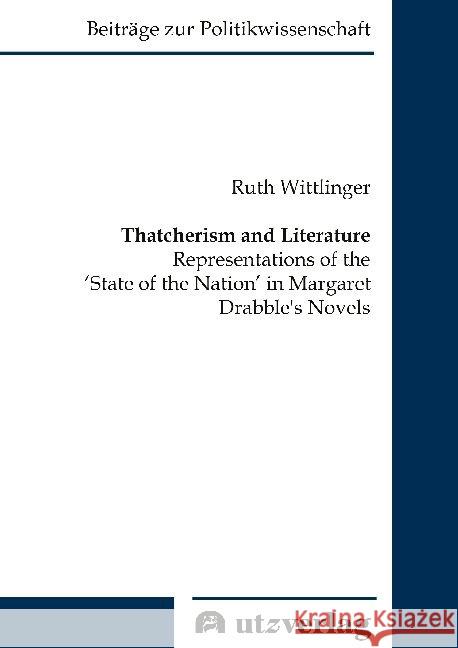 Thatcherism and Literature : Representations of the 'State of the Nation' in Margaret Drabble's Novels. Dissertationsschrift