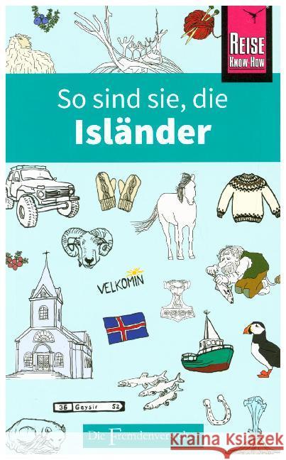 So sind sie, die Isländer : Die Fremdenversteher von Reise Know-How