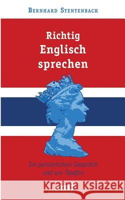 Richtig Englisch sprechen: Im persönlichen Gespräch und am Telefon