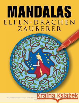 Mandalas Elfen Drachen Zauberer: Wunderschöne Mandalas mit Feen, Elfen, Drachen und Zauberern zum Ausmalen und Meditieren