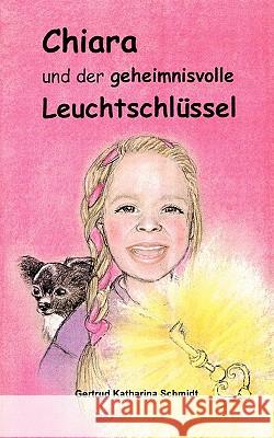 Chiara - und der geheimnisvolle Leuchtschlüssel: 13 Geschichten für Kinder ab 6 Jahre