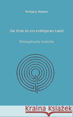 Die Erde ist ein entlegenes Land: Philosopische Gedichte