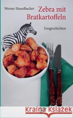 Zebra mit Bratkartoffeln: Zoogeschichten