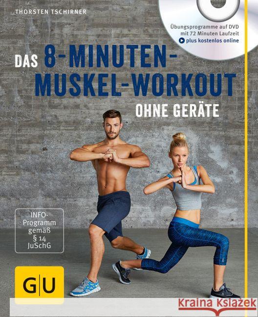 Das 8-Minuten-Muskel-Workout ohne Geräte, m. DVD : Das Übungsprogramm ist für die mobile Anwendung auch Online über einen Zugangscode abrufbar