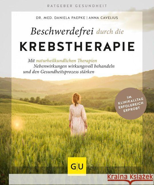 Beschwerdefrei durch die Krebstherapie : Nebenwirkungen mit naturheilkundlichen Therapien wirkungsvoll lindern