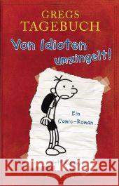 Gregs Tagebuch - Von Idioten umzingelt! : Ein Comic-Roman. Ausgezeichnet mit dem Blue Peter Book Award 2012; Best Children's Book of the Last 10 Years